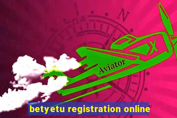 betyetu registration online