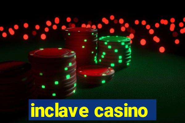 inclave casino