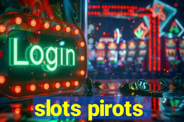 slots pirots