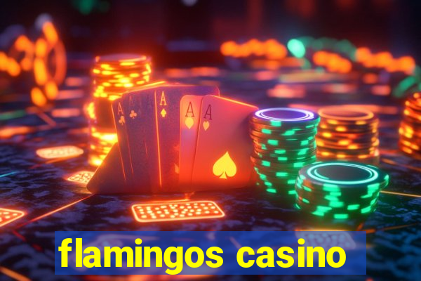 flamingos casino