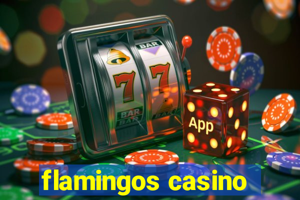 flamingos casino