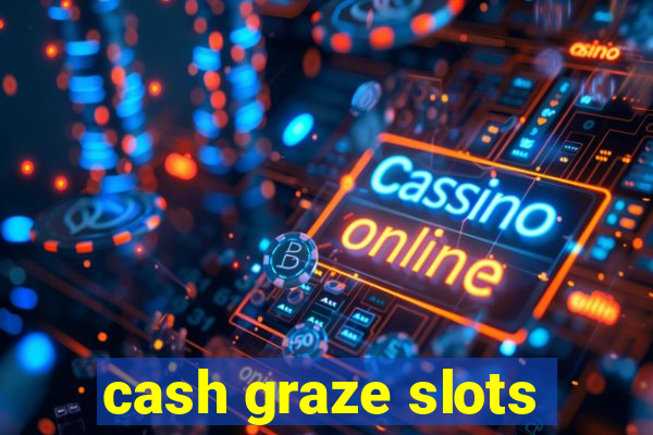 cash graze slots