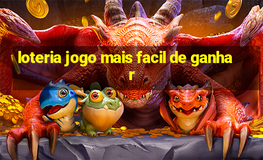 loteria jogo mais facil de ganhar