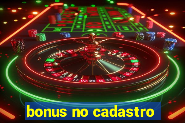 bonus no cadastro