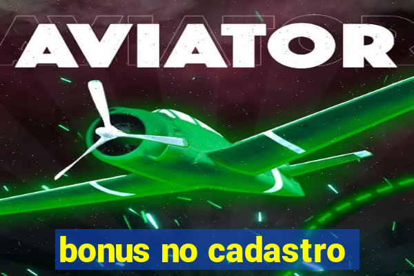 bonus no cadastro