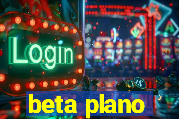 beta plano