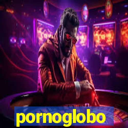 pornoglobo