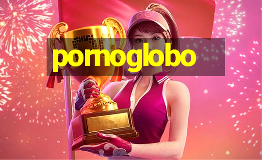 pornoglobo