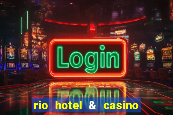 rio hotel & casino las vegas