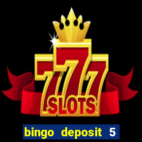 bingo deposit 5 get 25 free