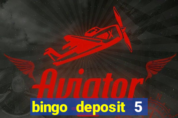 bingo deposit 5 get 25 free