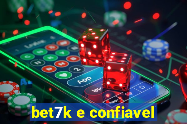 bet7k e confiavel