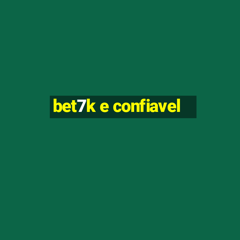 bet7k e confiavel