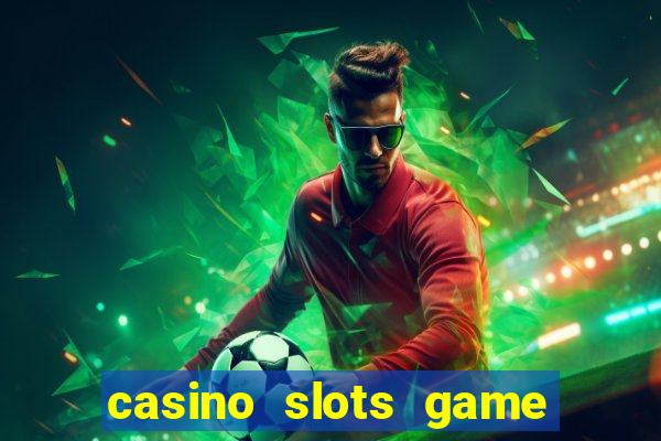 casino slots game real money