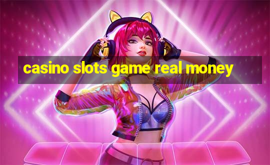 casino slots game real money