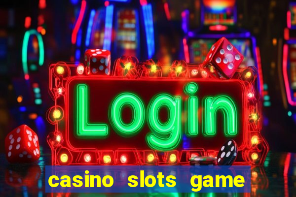 casino slots game real money