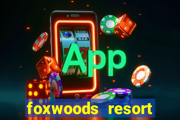 foxwoods resort casino mashantucket