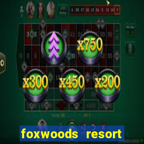 foxwoods resort casino mashantucket