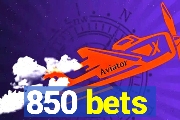 850 bets