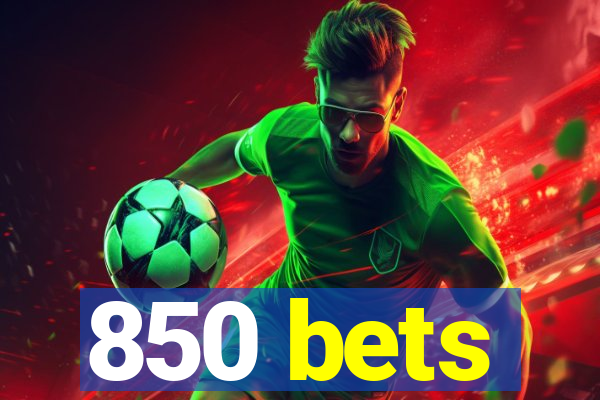 850 bets