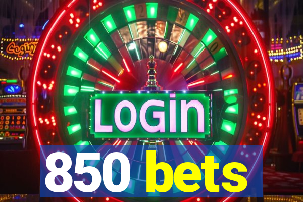 850 bets