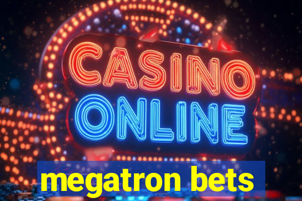 megatron bets