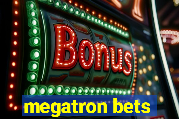 megatron bets