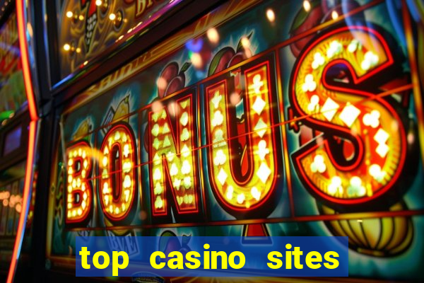 top casino sites real money casinos