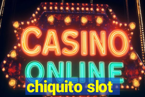 chiquito slot