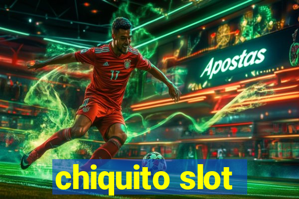 chiquito slot