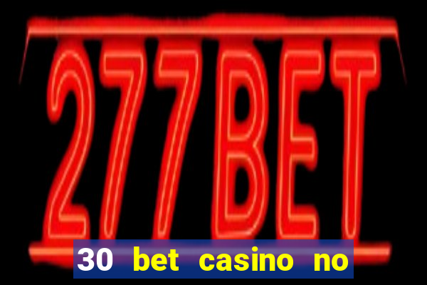 30 bet casino no deposit bonus