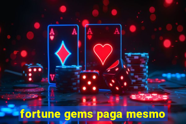 fortune gems paga mesmo