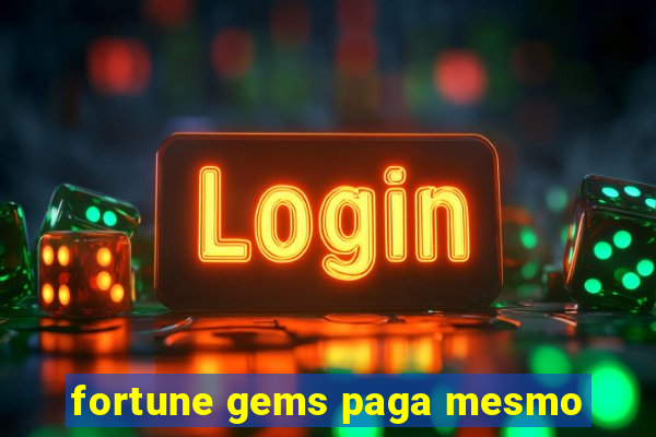 fortune gems paga mesmo