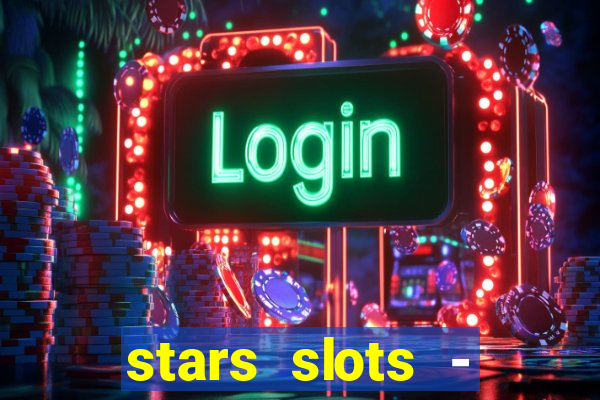 stars slots - casino games