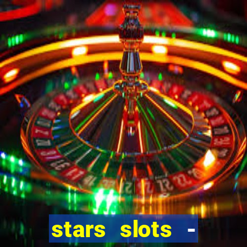 stars slots - casino games