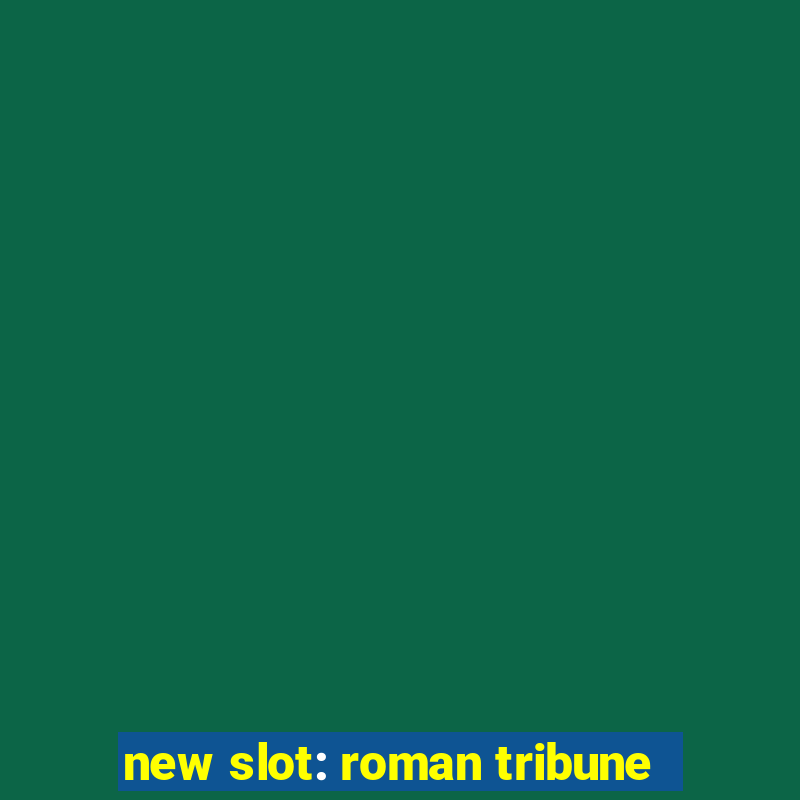 new slot: roman tribune