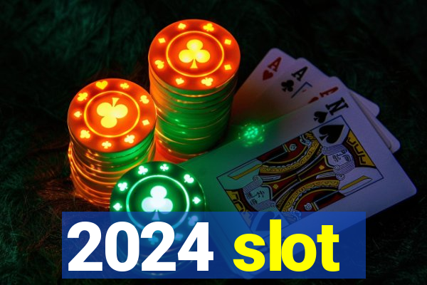 2024 slot