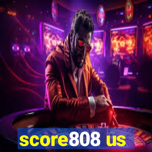 score808 us