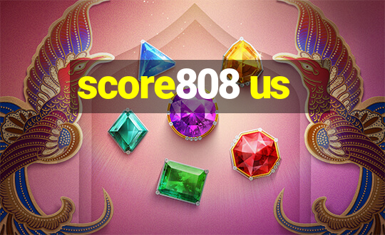 score808 us