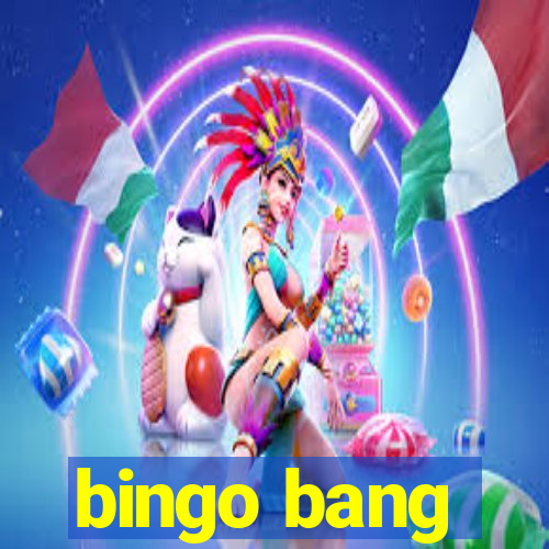 bingo bang