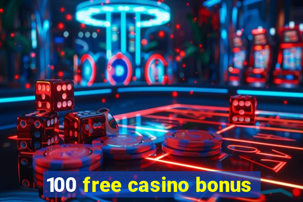 100 free casino bonus