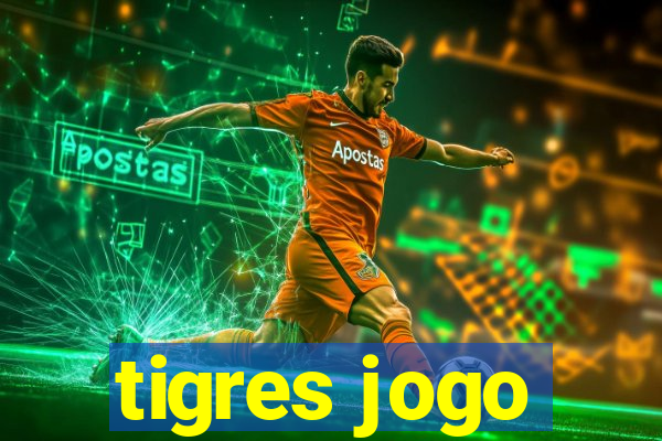 tigres jogo