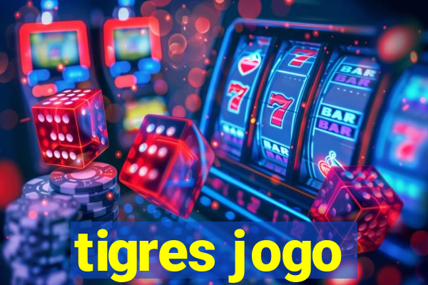 tigres jogo