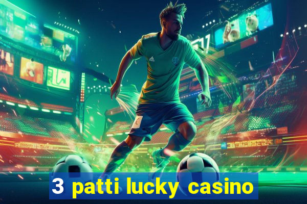 3 patti lucky casino