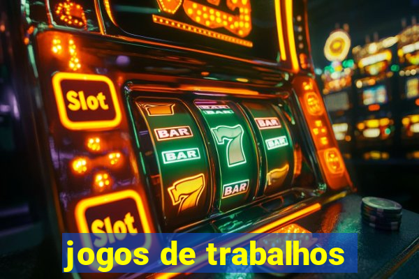 jogos de trabalhos