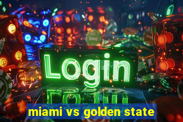 miami vs golden state