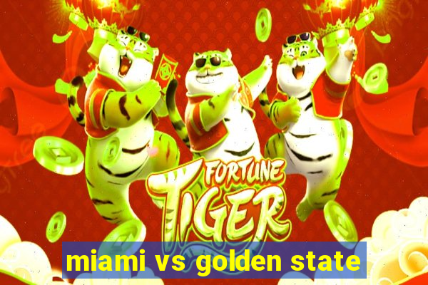 miami vs golden state