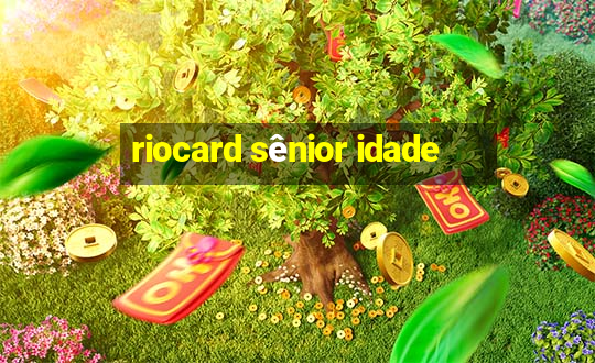 riocard sênior idade