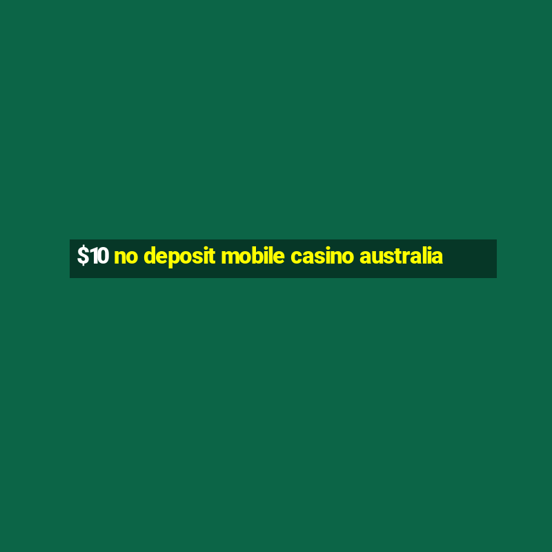 $10 no deposit mobile casino australia