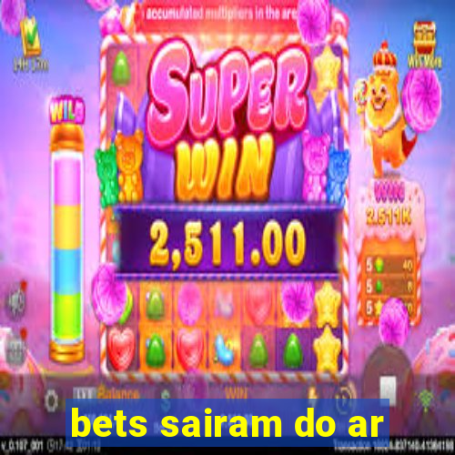 bets sairam do ar